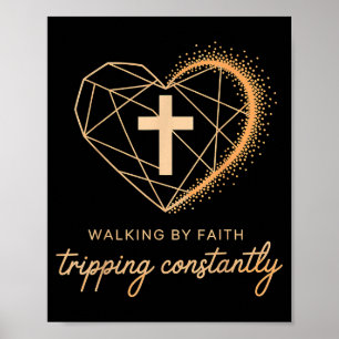 Walking By Faith Tripng Constantly Cross Christian Poster