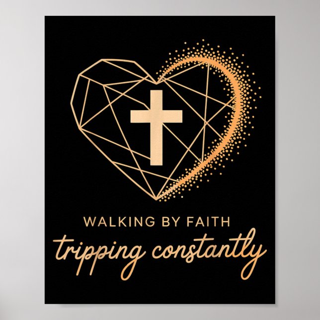Walking By Faith Tripng Constantly Cross Christian Poster (Front)