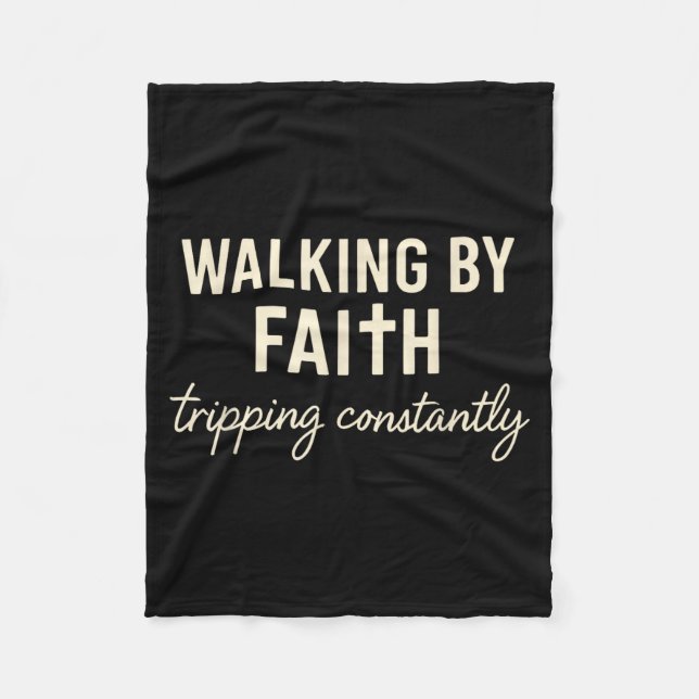 Walking By Faith Tripng Constantly  Fleece Blanket (Front)