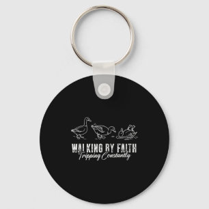 Walking By Faith Tripng Constantly Funny Christian Keychain