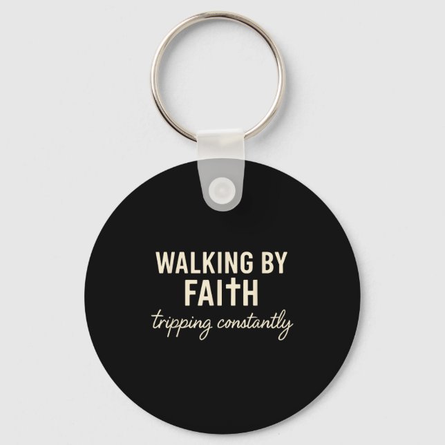 Walking By Faith Tripng Constantly  Keychain (Front)