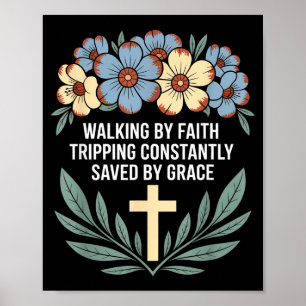 Walking By Faith Tripng Constantly Saved By Grace Poster