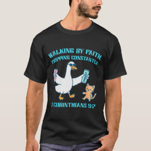 Walking By Faith Tripping Constantly 2 Corinthians T-Shirt