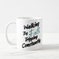 Walking by Faith Tripping Constantly Bible Quote