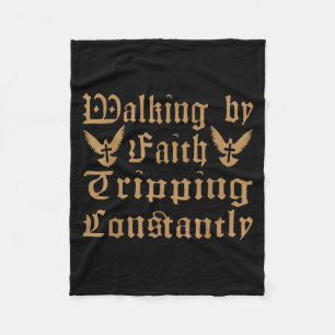Walking By Faith Tripping Constantly Funny Christi Fleece Blanket