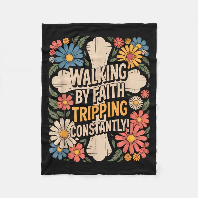 Walking By Faith Tripping Constantly Funny Walk Wi Fleece Blanket (Front)