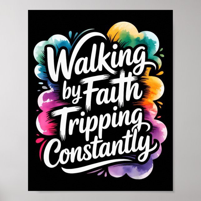 Walking By Faith Tripping Constantly Funny Walk Wi Poster (Front)