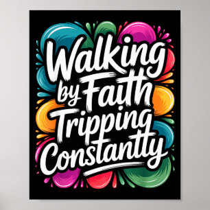 Walking By Faith Tripping Constantly Funny Walk Wi Poster