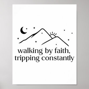 Walking By Faith Tripping Constantly Jesus Christi Poster
