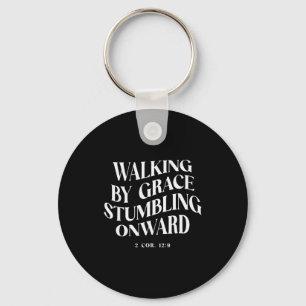 Walking By Grace Stumbling Onward Christian Verse Keychain