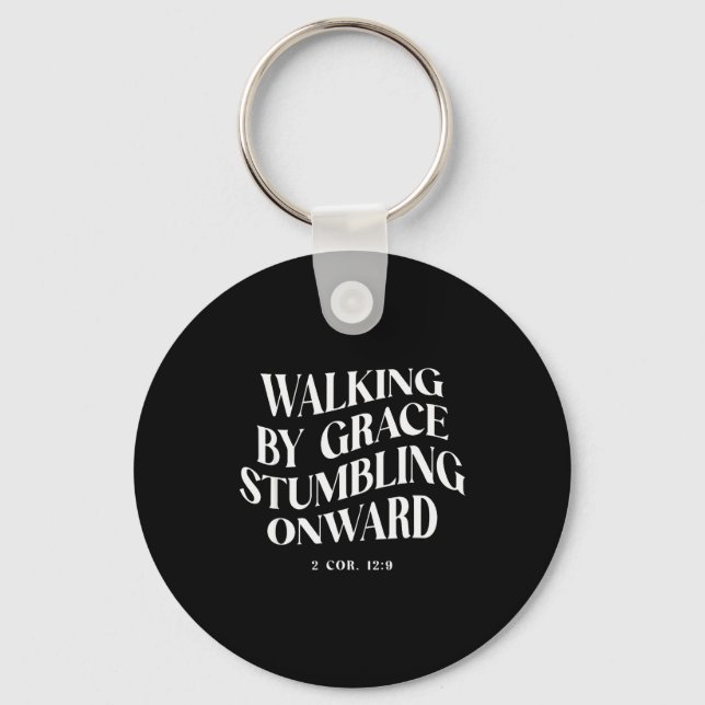 Walking By Grace Stumbling Onward Christian Verse  Keychain (Front)