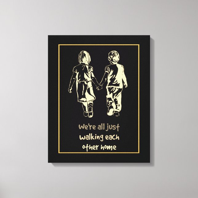 Walking Each other Home Inspirational Quote Canvas Print (Front)
