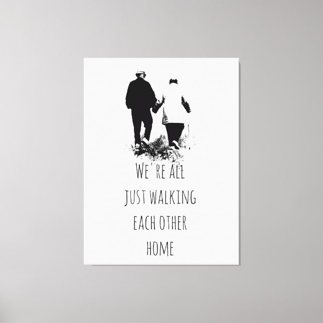 Walking Each Other Home Inspirational Quote Poster Canvas Print (Front)