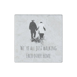 Walking Each Other Home Inspirational Quote Stone Magnets