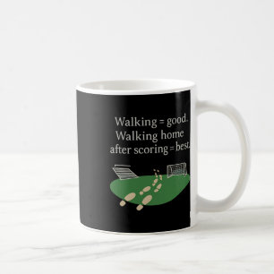 Walking = Good Walking Home After Scoring = Best S Coffee Mug