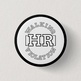 Walking HR Violation 1 Inch Round Button