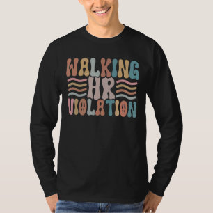 Walking HR Violation Funny Meme Human Resources T-Shirt