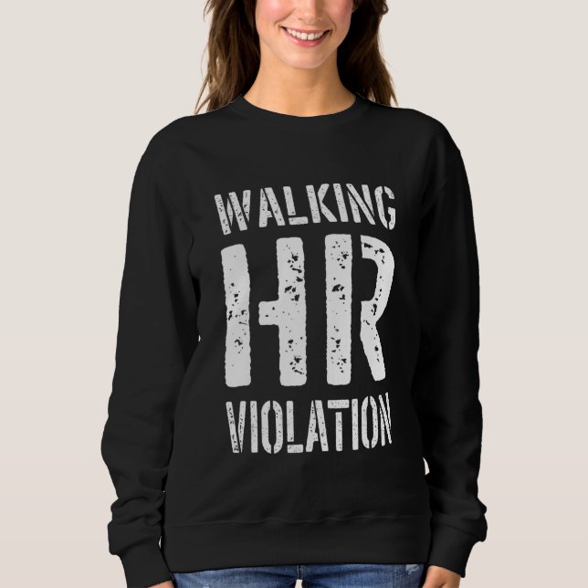 Walking HR Violation Human Resources 1 Sweatshirt (Front)