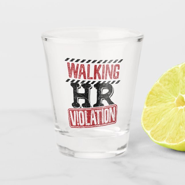 Walking HR Violation Human Resources Nightmare Shot Glass (Front)