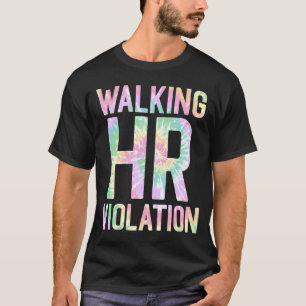 Walking HR Violation Human Tie Dye Resources Joke  T-Shirt