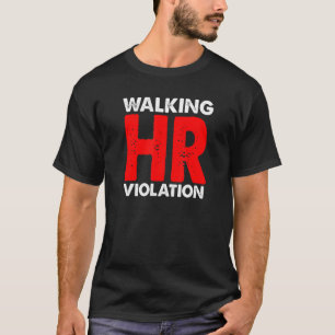 Walking HR Violation   Meme T-Shirt
