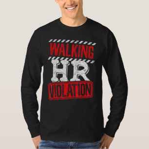 Walking Hr Violation Politically Incorrect T-Shirt