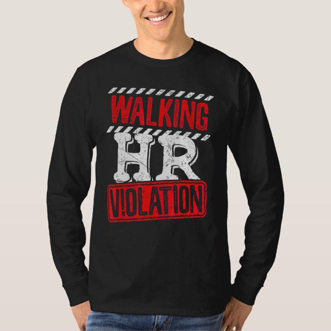 Walking Hr Violation  Politically Incorrect T-Shirt (Front)