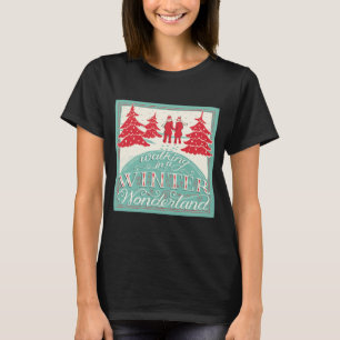 Walking In A Winter Wonderland  T-Shirt