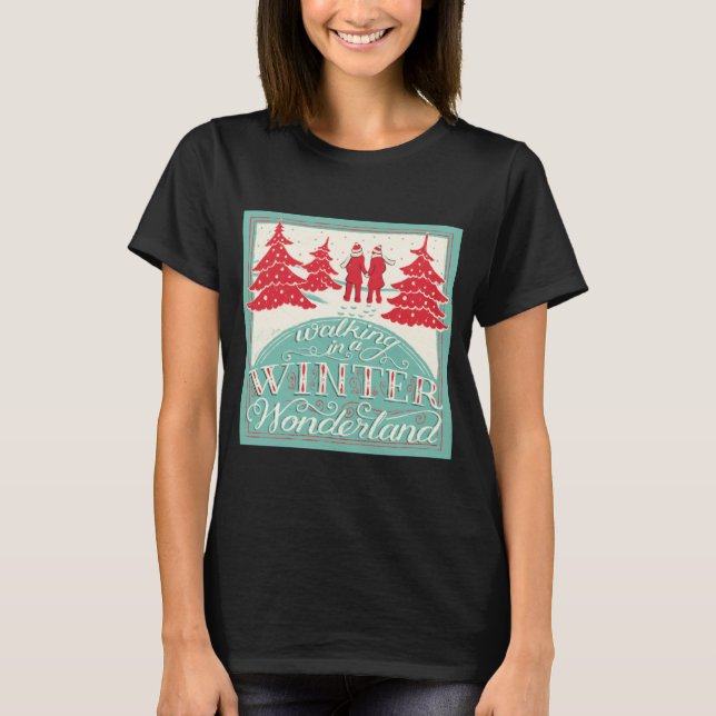 Walking In A Winter Wonderland  T-Shirt (Front)