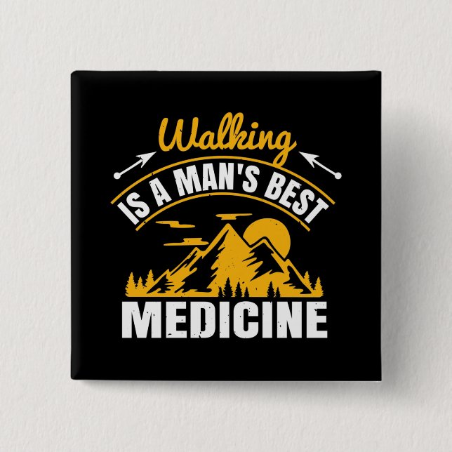 Walking Is A Man's Best Medicine 2 Inch Square Button (Front)