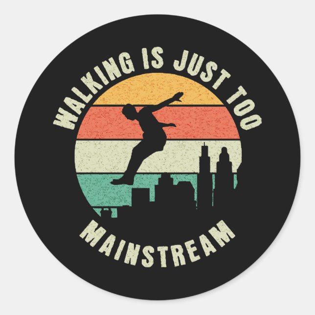 Walking Is Just Too Mainstream Classic Round Sticker (Front)
