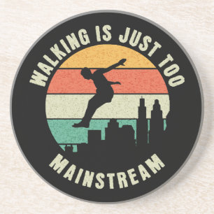 Walking Is Just Too Mainstream Coaster