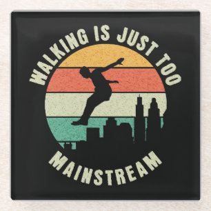 Walking Is Just Too Mainstream Glass Coaster