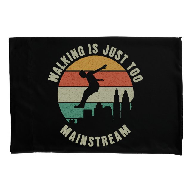 Walking Is Just Too Mainstream Pillowcase (Front)