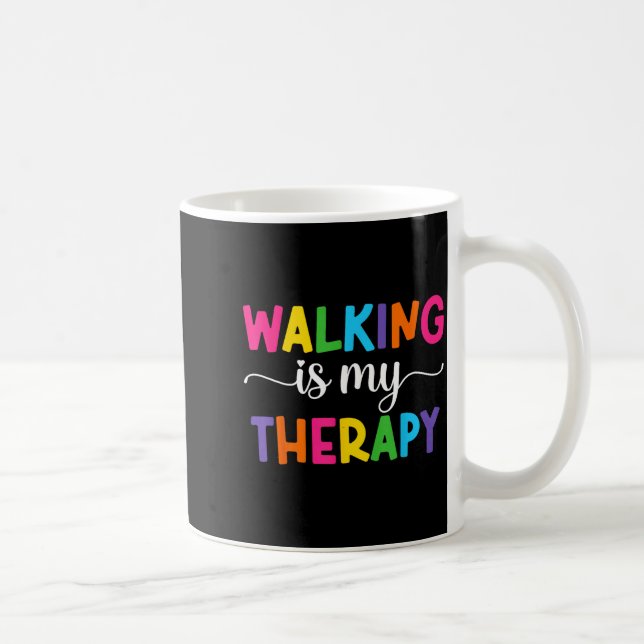 Walking Is My Therapy Funny Walking Quote Men Wome Coffee Mug (Right)