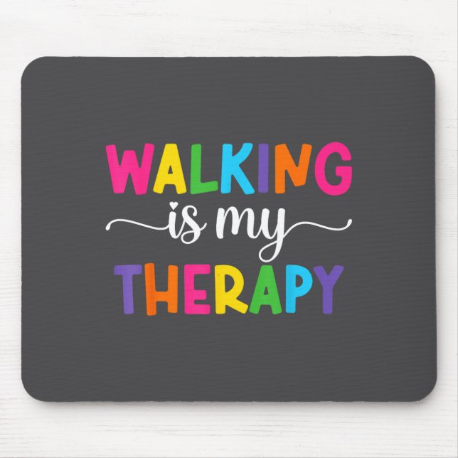 Walking Is My Therapy Funny Walking Quote Men Wome Mouse Pad (Front)