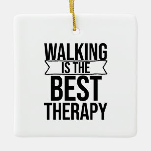Walking is the Best Therapy Quote Ceramic Ornament