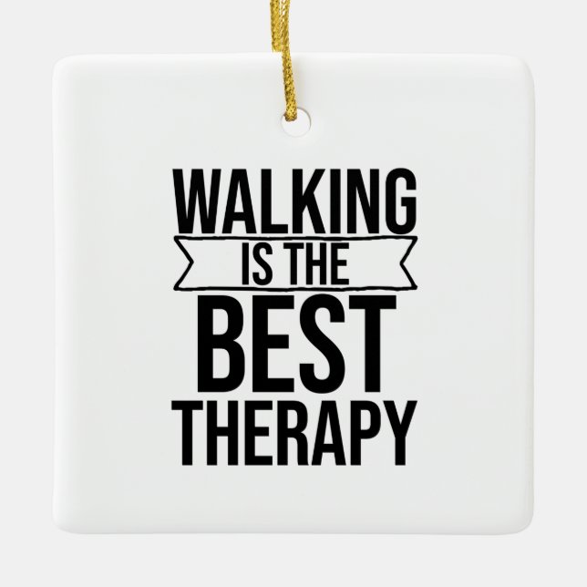 Walking is the Best Therapy Quote Ceramic Ornament (Front)