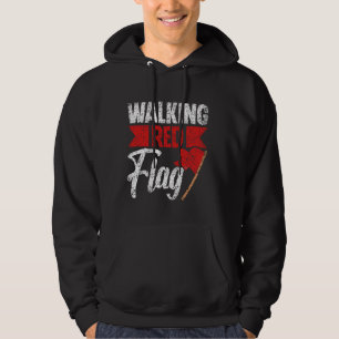 Walking Red Flag Funny Meme Joke Red Flags Red Fla Hoodie