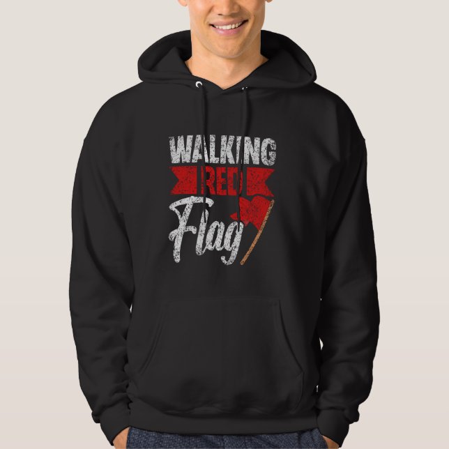 Walking Red Flag Funny Meme Joke Red Flags Red Fla Hoodie (Front)