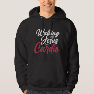 Walking With Jesus Is My Cardio Prayer Hoodie