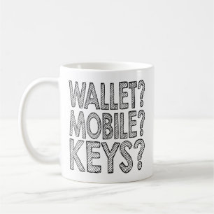 Wallet? Mobile? Keys? Remember Coffee Mug