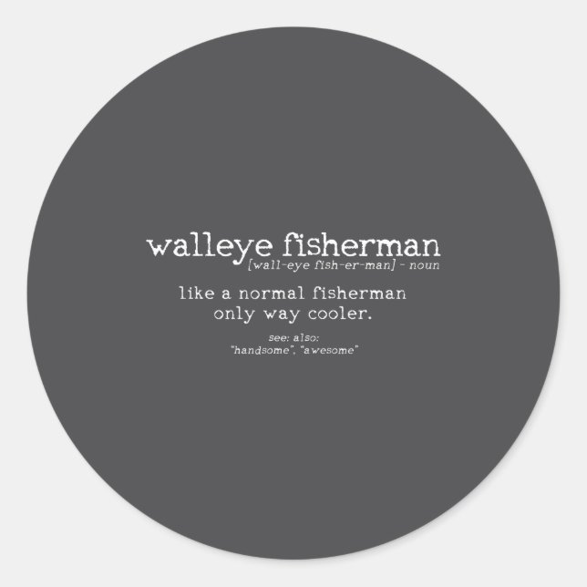 Walleye Fisherman Definition Funny Quote Fishing G Classic Round Sticker (Front)