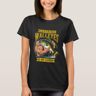 Walleye Hunter Catching Walleyes Is My Cardio T-Shirt