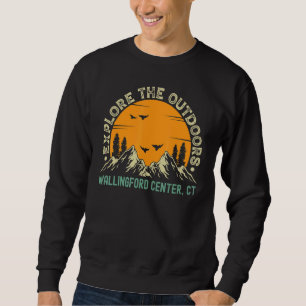 Wallingford Center Connecticut Explore The Outdoo Sweatshirt