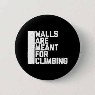 Walls Are Meant For Climbing Boulder 2 Inch Round Button