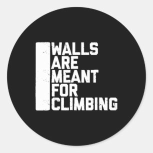 Walls Are Meant For Climbing Boulder   Classic Round Sticker