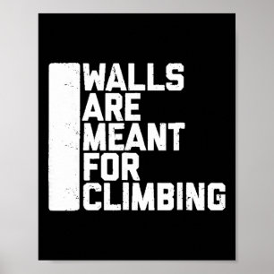 Walls Are Meant For Climbing Boulder Tee Poster