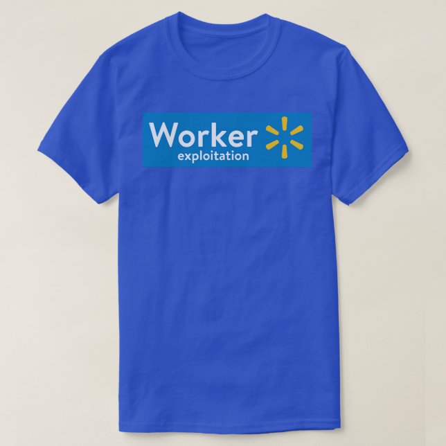 Walmart Worker Exploitation1 T-Shirt (Design Front)