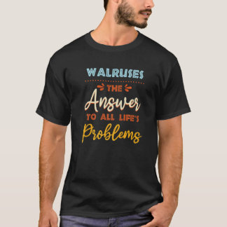 Walruses Answer To All Problems Animal Meme Humour T-Shirt